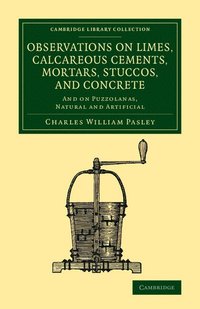 bokomslag Observations on Limes, Calcareous Cements, Mortars, Stuccos, and Concrete