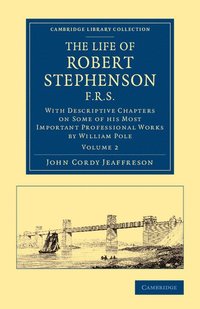 bokomslag The Life of Robert Stephenson, F.R.S.