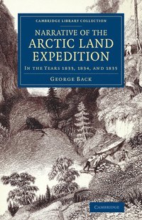 bokomslag Narrative of the Arctic Land Expedition to the Mouth of the Great Fish River, and along the Shores of the Arctic Ocean