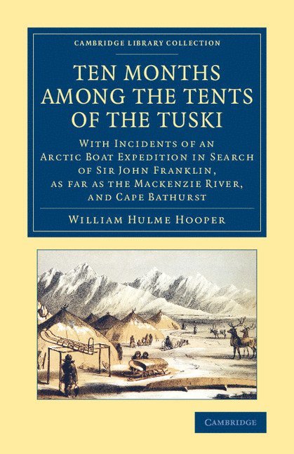 William Hulme Hooper - Ten Months among the Tents of the Tuski, Häftad
