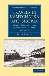 bokomslag Travels in Kamtchatka and Siberia