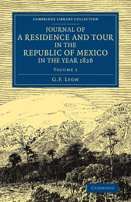 Journal of a Residence and Tour in the Republic of Mexico in the Year 1826 1