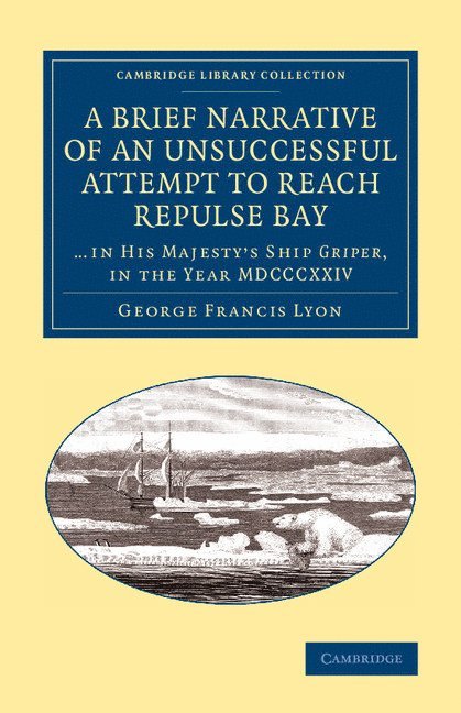 George Francis Lyon - A Brief Narrative of an Unsuccessful Attempt to Reach Repulse Bay, Häftad