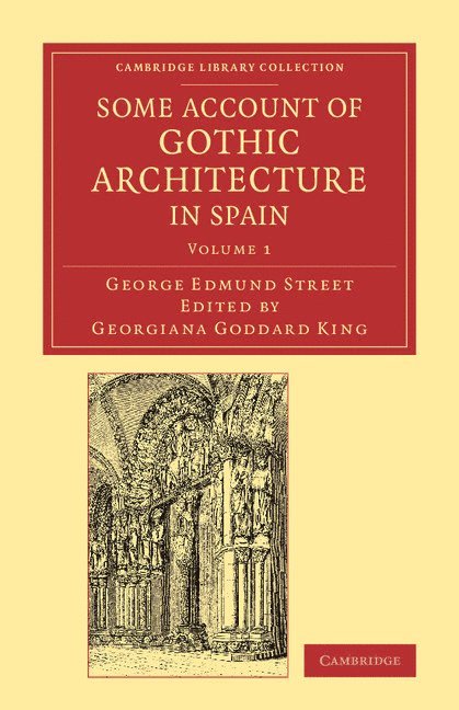George Edmund Street, Georgiana Goddard King - Some Account of Gothic Architecture in Spain, Häftad