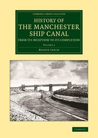 bokomslag History of the Manchester Ship Canal from its Inception to its Completion