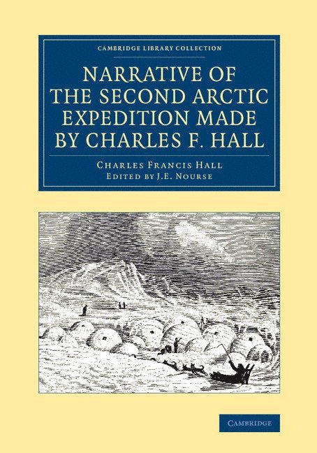 Narrative of the Second Arctic Expedition Made by Charles F. Hall 1
