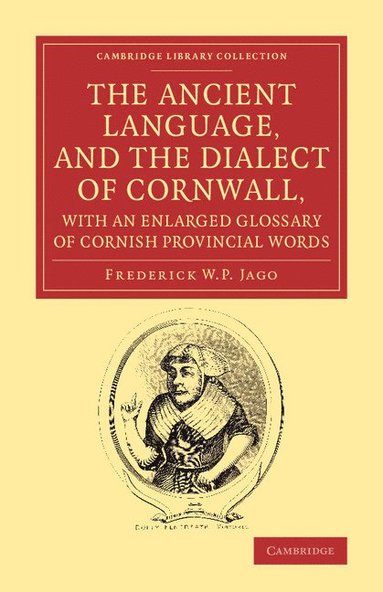 bokomslag The Ancient Language, and the Dialect of Cornwall, with an Enlarged Glossary of Cornish Provincial Words