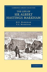 bokomslag The Life of Sir Albert Hastings Markham