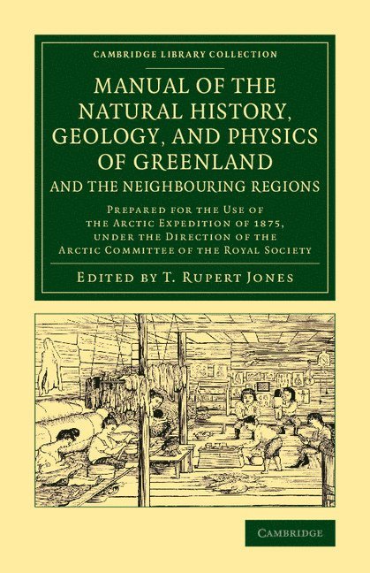 Manual of the Natural History, Geology, and Physics of Greenland and the Neighbouring Regions 1