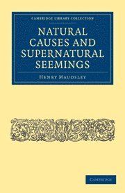Henry Maudsley - Natural Causes and Supernatural Seemings, Häftad