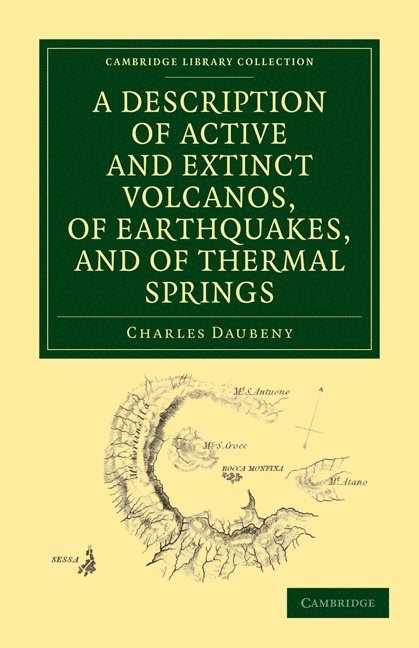 Charles Daubeny - Description of Active and Extinct Volcanos, of Earthquakes, and of Thermal Springs, Häftad