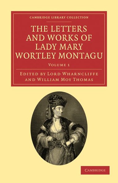 Mary Wortley Montagu, James Archibald Stuart-Wortley-Mackenzie Wharncliffe, William Moy Thomas - The Letters and Works of Lady Mary Wortley Montagu, Häftad