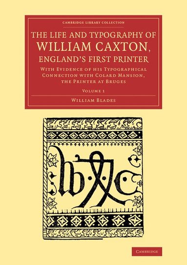 William Blades - The Life and Typography of William Caxton, England's First Printer, Häftad