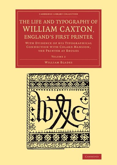 bokomslag The Life and Typography of William Caxton, England's First Printer