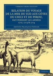 bokomslag Relation du voyage de la mer du sud aux cotes du Chily et du Perou, fait pendant les années 1712, 1713 & 1714