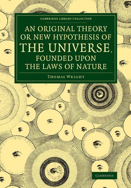 An Original Theory or New Hypothesis of the Universe, Founded upon the Laws of Nature 1