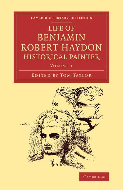 Benjamin Robert Haydon, Tom Taylor - Life of Benjamin Robert Haydon, Historical Painter, Häftad