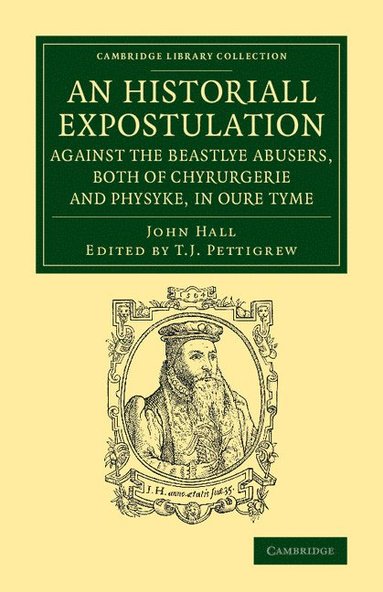 bokomslag An Historiall Expostulation against the Beastlye Abusers, Both of Chyrurgerie and Physyke, in oure Tyme