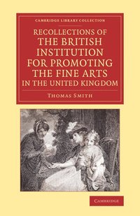 bokomslag Recollections of the British Institution for Promoting the Fine Arts in the United Kingdom