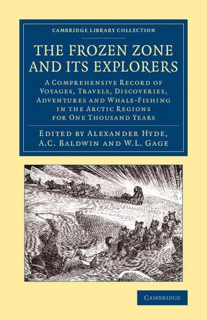 Alexander Hyde, Alexander Hyde, A. C. Baldwin, W. L. Gage - Frozen Zone and its Explorers, Häftad