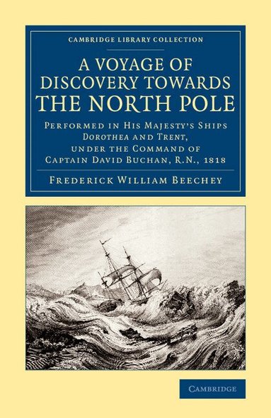 Frederick William Beechey - A Voyage of Discovery Towards the North Pole, Häftad