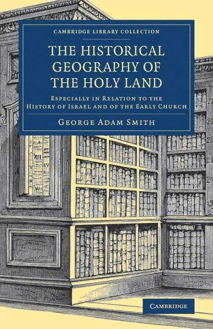 George Adam Smith - The Historical Geography of the Holy Land, Häftad
