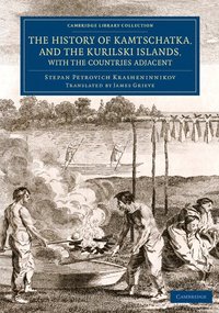 bokomslag The History of Kamtschatka, and the Kurilski Islands, with the Countries Adjacent