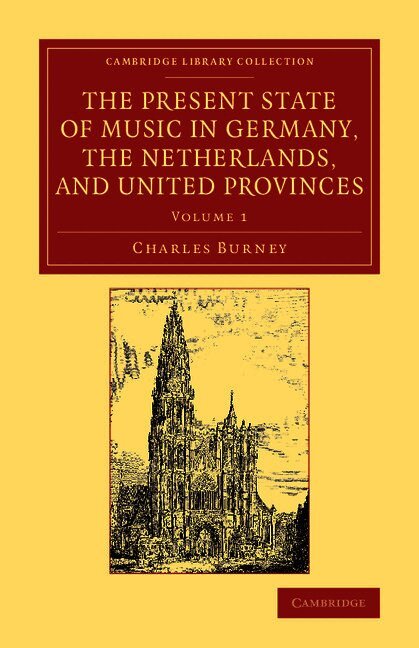 Charles Burney - The Present State of Music in Germany, the Netherlands, and United Provinces, Häftad
