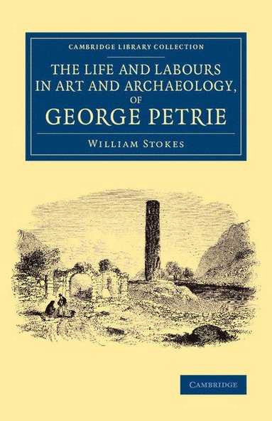 bokomslag The Life and Labours in Art and Archaeology, of George Petrie