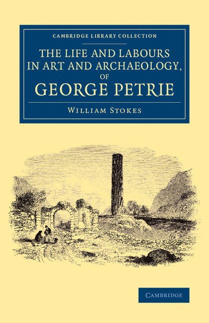 The Life and Labours in Art and Archaeology, of George Petrie 1