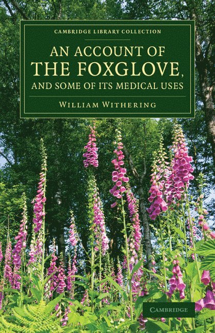 An Account of the Foxglove, and Some of its Medical Uses 1