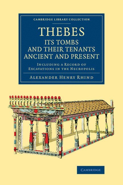 Thebes, its Tombs and their Tenants Ancient and Present