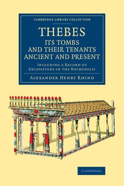 Thebes, its Tombs and their Tenants Ancient and Present 1