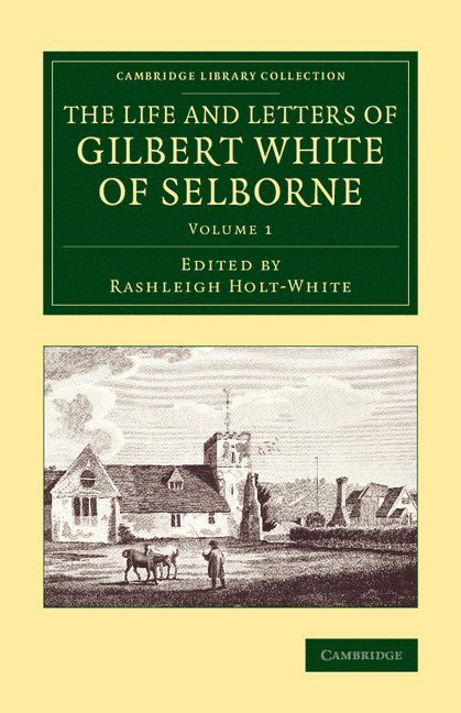 The Life and Letters of Gilbert White of Selborne