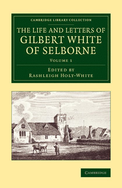 The Life and Letters of Gilbert White of Selborne 1