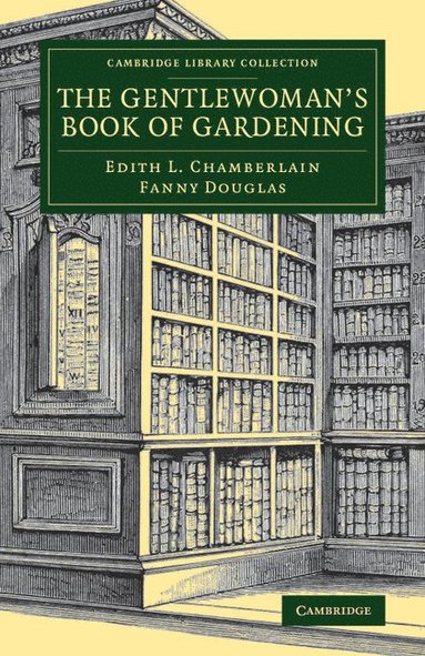 bokomslag The Gentlewoman's Book of Gardening