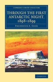 Frederick A. Cook, Frederick a. Cook - Through the First Antarctic Night, 1898–1899, Häftad