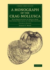 bokomslag A Monograph of the Crag Mollusca