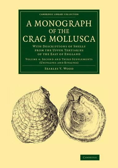 Searles V. Wood - A Monograph of the Crag Mollusca, Häftad