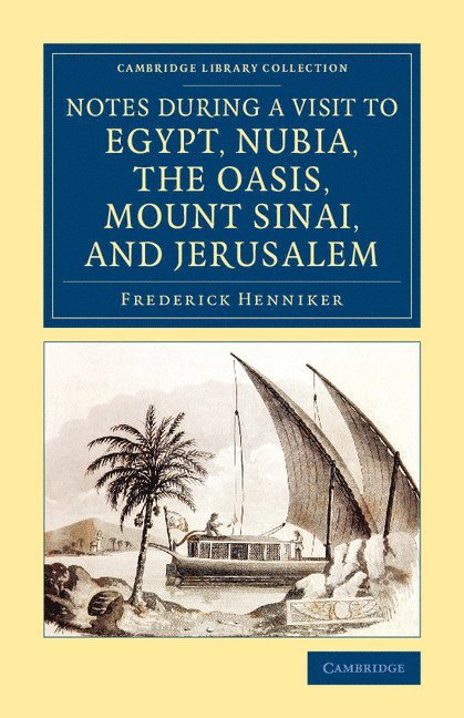 Notes during a Visit to Egypt, Nubia, the Oasis, Mount Sinai, and Jerusalem 1