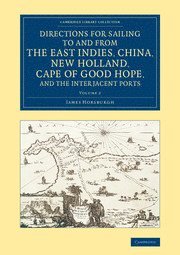 bokomslag Directions for Sailing to and from the East Indies, China, New Holland, Cape of Good Hope, and the Interjacent Ports