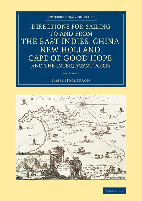 Directions for Sailing to and from the East Indies, China, New Holland, Cape of Good Hope, and the Interjacent Ports 1