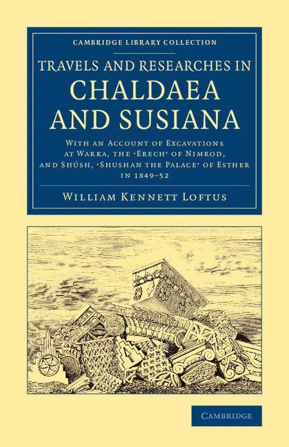 Travels and Researches in Chaldaea and Susiana 1