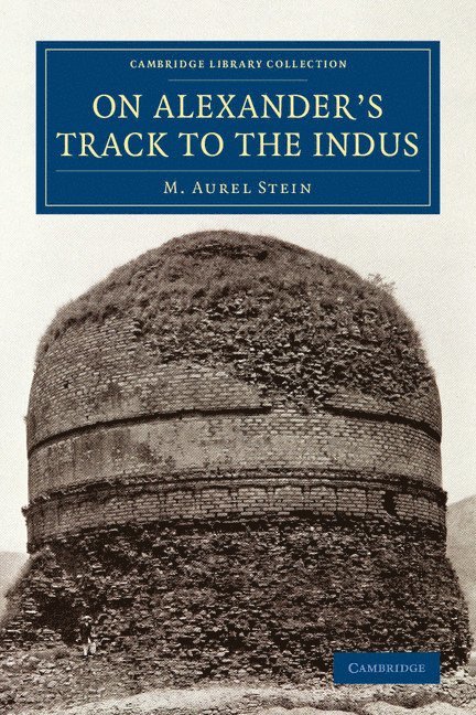 M. Aurel Stein - On Alexander's Track to the Indus, Häftad