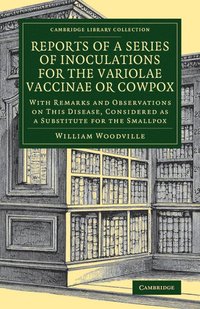 bokomslag Reports of a Series of Inoculations for the Variolae Vaccinae or Cowpox