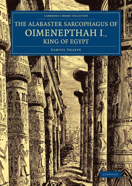 Samuel Sharpe, Joseph Bonomi - Alabaster Sarcophagus of Oimenepthah I., King of Egypt, Häftad