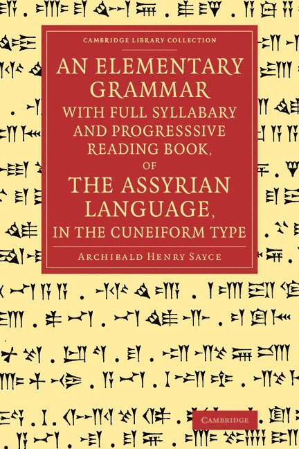 An Elementary Grammar with Full Syllabary and Progresssive Reading Book, of the Assyrian Language, in the Cuneiform Type 1