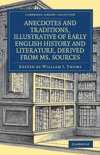 bokomslag Anecdotes and Traditions, Illustrative of Early English History and Literature, Derived from Ms. Sources