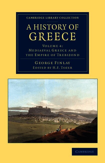 George Finlay, H. F. Tozer - A History of Greece, Häftad
