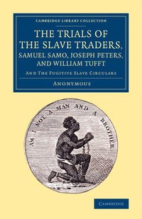 bokomslag The Trials of the Slave Traders, Samuel Samo, Joseph Peters, and William Tufft